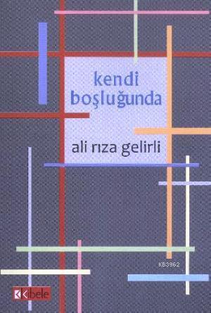 Kendi Boşluğunda - Ali Rıza Gelirli | Yeni ve İkinci El Ucuz Kitabın A