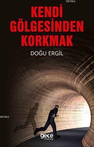 Kendi Gölgesinden Korkmak - Doğu Ergil | Yeni ve İkinci El Ucuz Kitabı