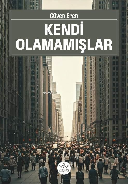 Kendi Olamamışlar - Güven Eren | Yeni ve İkinci El Ucuz Kitabın Adresi