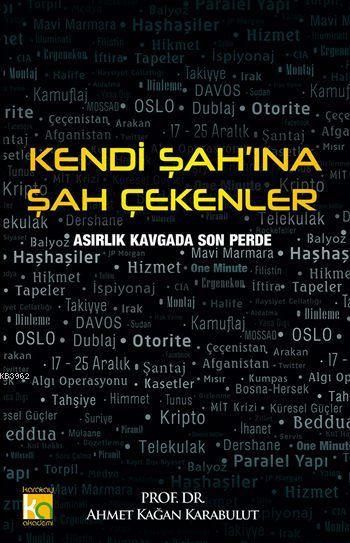 Kendi Şah'ına Şah Çekenler - Ahmet Kağan Karabulut | Yeni ve İkinci El