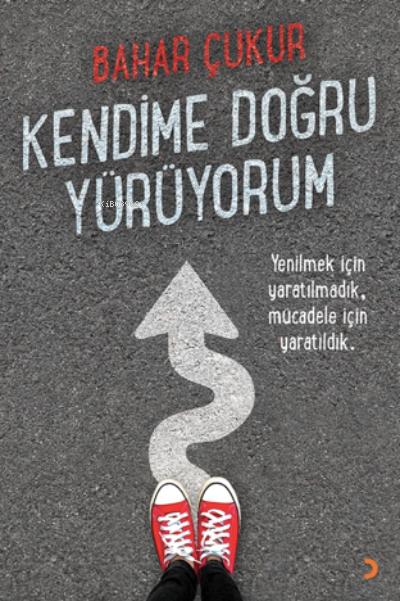 Kendime Doğru Yürüyorum - Bahar Çukur | Yeni ve İkinci El Ucuz Kitabın