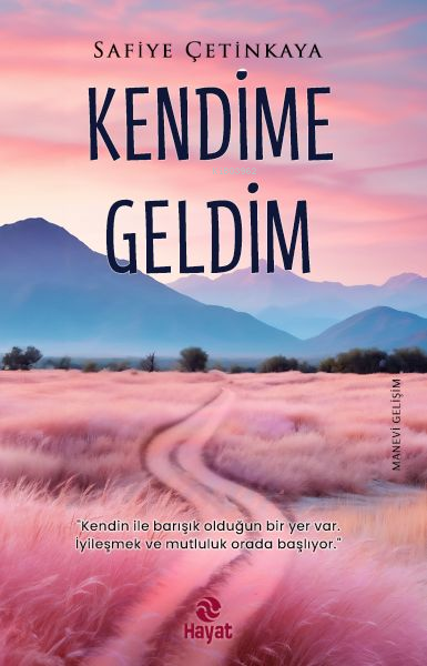 Kendime Geldim - Safiye Çetinkaya | Yeni ve İkinci El Ucuz Kitabın Adr