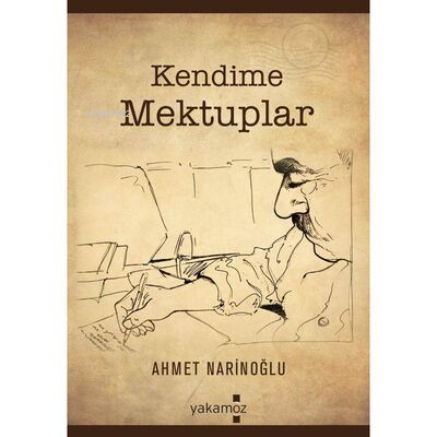 Kendime Mektuplar - Ahmet Narinoğlu | Yeni ve İkinci El Ucuz Kitabın A