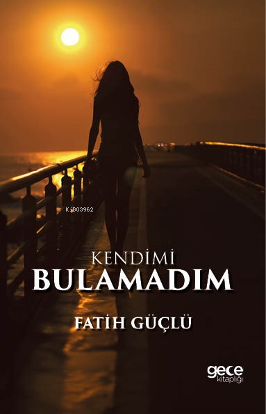 Kendimi Bulamadım - Fatih Güçlü | Yeni ve İkinci El Ucuz Kitabın Adres