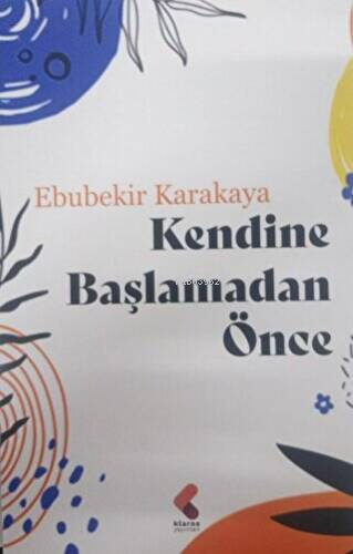 Kendine Başlamadan Önce - Ebubekir Karakaya | Yeni ve İkinci El Ucuz K