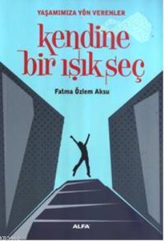 Kendine Bir Işık Seç - Fatma Özlem Aksu | Yeni ve İkinci El Ucuz Kitab