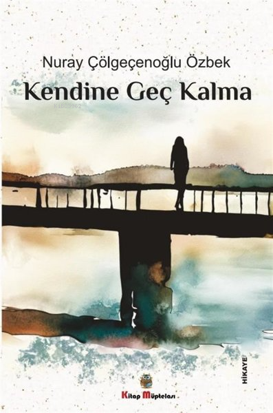 Kendine Geç Kalma - Nuray Çölgeçenoğlu Özbek | Yeni ve İkinci El Ucuz 