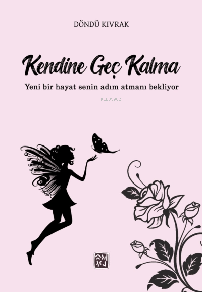 Kendine Geç Kalma - Döndü Kıvrak | Yeni ve İkinci El Ucuz Kitabın Adre