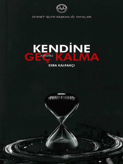 Kendine Geç Kalma - Esra Kalpakçı | Yeni ve İkinci El Ucuz Kitabın Adr