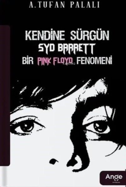 Kendine Sürgün Syd Barrett Bir Pink Floyd Fenomeni - A. Tufan Palalı |