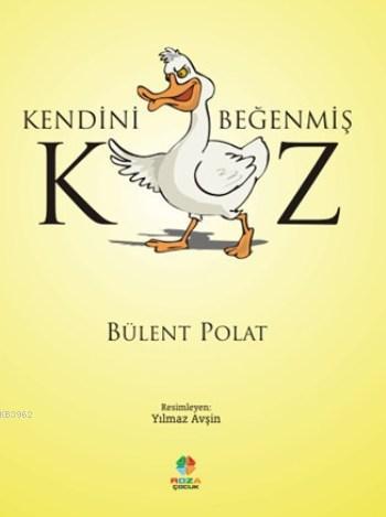 Kendini Beğenmiş Kaz - Bülent Polat | Yeni ve İkinci El Ucuz Kitabın A