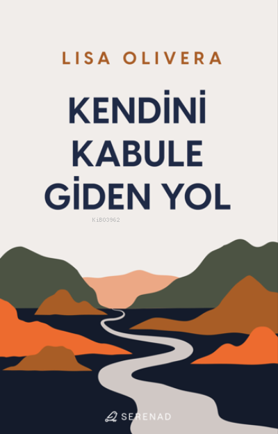 Kendini Kabule giden Yol - Lisa Olivera | Yeni ve İkinci El Ucuz Kitab