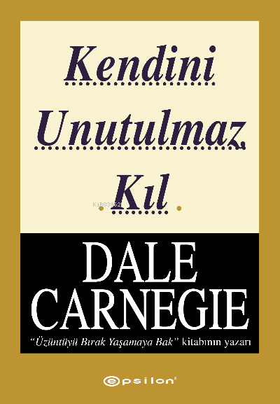 Kendini Unutulmaz Kıl - Dale Carnegie | Yeni ve İkinci El Ucuz Kitabın