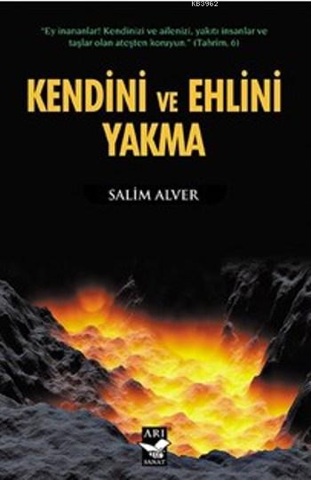 Kendini Ve Ehlini Yakma - Salim Alver | Yeni ve İkinci El Ucuz Kitabın