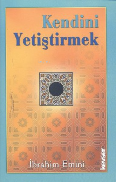 Kendini Yetiştirmek - İbrahim Emini | Yeni ve İkinci El Ucuz Kitabın A