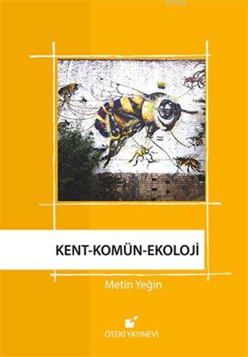 Kent - Komün - Ekoloji - Metin Yeğin | Yeni ve İkinci El Ucuz Kitabın 