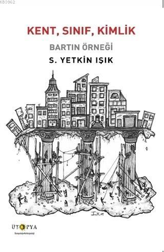 Kent, Sınıf, Kimlik - S. Yetkin Işık | Yeni ve İkinci El Ucuz Kitabın 