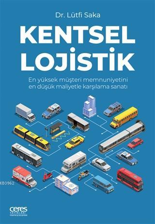 Kentsel Lojistik - Lütfi Saka | Yeni ve İkinci El Ucuz Kitabın Adresi