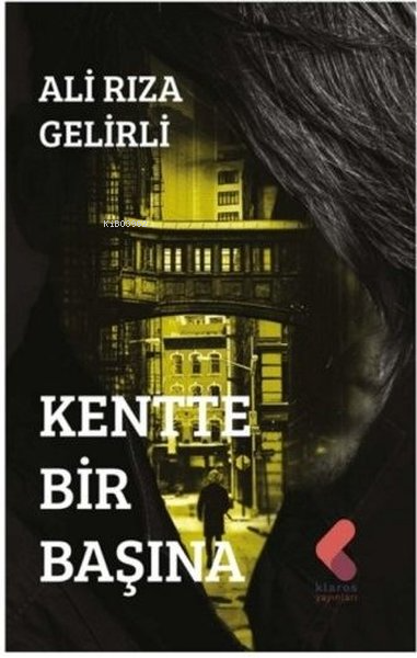 Kentte Bir Başına - Ali Rıza Gelirli | Yeni ve İkinci El Ucuz Kitabın 