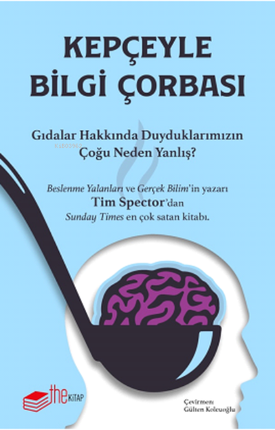 Kepçeyle Bilgi Çorbası - Tim Spector | Yeni ve İkinci El Ucuz Kitabın 