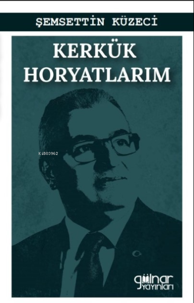 Kerkük Horyatlarım - Şemsettin Küzeci | Yeni ve İkinci El Ucuz Kitabın