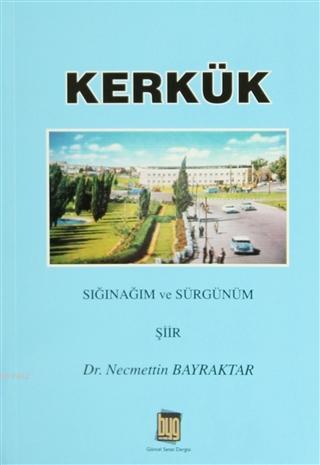 Kerkük - Necmettin Bayraktar | Yeni ve İkinci El Ucuz Kitabın Adresi