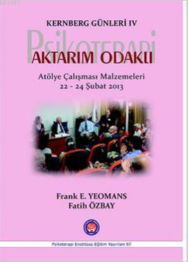 Kernberg Günleri 4 - Psikoterapi Aktarım Odaklı - Frank E. Yeomans | Y