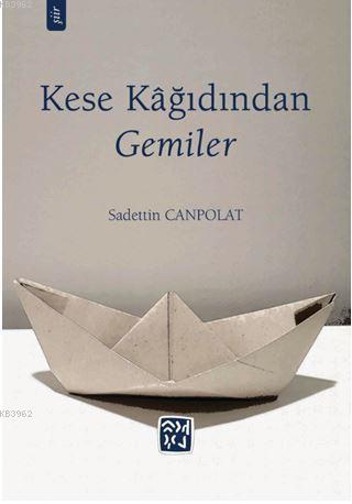 Kese Kağıdından Gemiler - Sadettin Canpolat | Yeni ve İkinci El Ucuz K