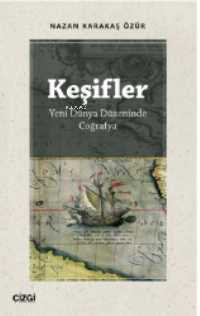 Keşifler (Yeni Dünya Düzeninde Coğrafya) - Nazan Karakaş Özür | Yeni v