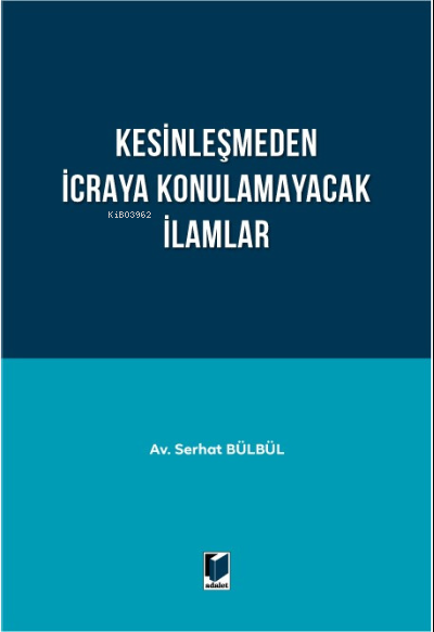 Kesinleşmeden İcraya Konulamayacak İlamlar - Serhat Bülbül | Yeni ve İ