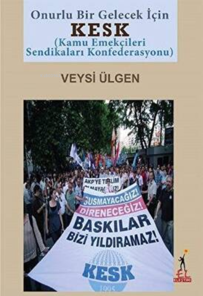 KESK (Kamu Emekçileri Sendikaları Konfederasyonu) - Veysi Ülgen- | Yen