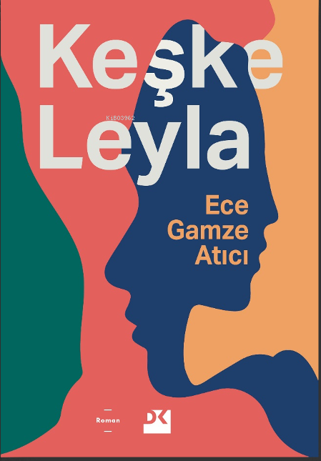 Keşke Leyla - Ece Gamze Atıcı | Yeni ve İkinci El Ucuz Kitabın Adresi