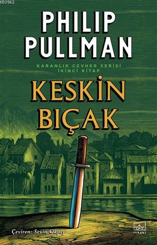 Keskin Bıçak - Karanlık Cevher Serisi 2. Kitap - Philip Pullman | Yeni