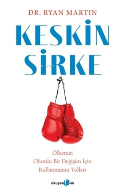 Keskin Sirke: Öfkenizi Olumlu Bir Değişim İçin Kullanmanın Yolları - R