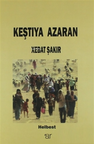 Keştıya Azaran - Xebat Şakır | Yeni ve İkinci El Ucuz Kitabın Adresi