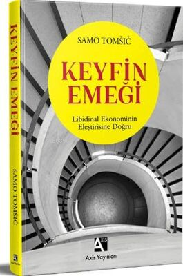 Keyfin Emeği;Libidinal Ekonominin Eleştirisine Doğru - Samo Tomsic | Y