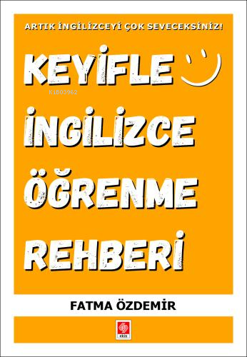 Keyifle İngilizce Öğrenme Rehberi;Artık İngilizceyi Çok Seveceksiniz -