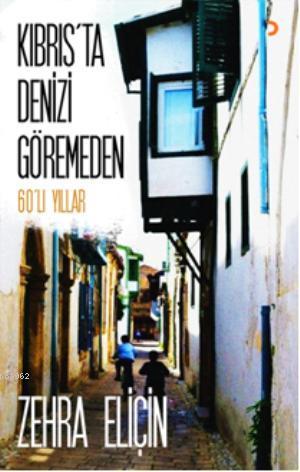 Kıbrısta Denizi Göremeden - Zehra Eliçin | Yeni ve İkinci El Ucuz Kita