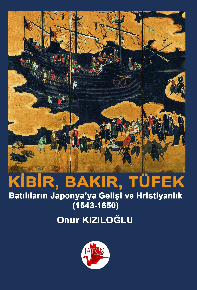 Kibrit, Bakır, Barut / Batılıların Japonya'ya Gelişi ve Hristiyanlık (