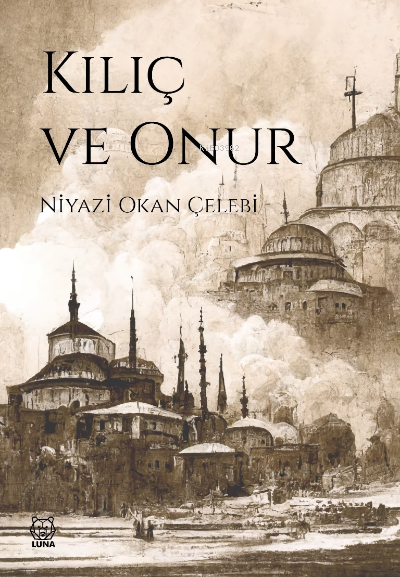 Kılıç ve Onur - Niyazi Okan Çelebi | Yeni ve İkinci El Ucuz Kitabın Ad