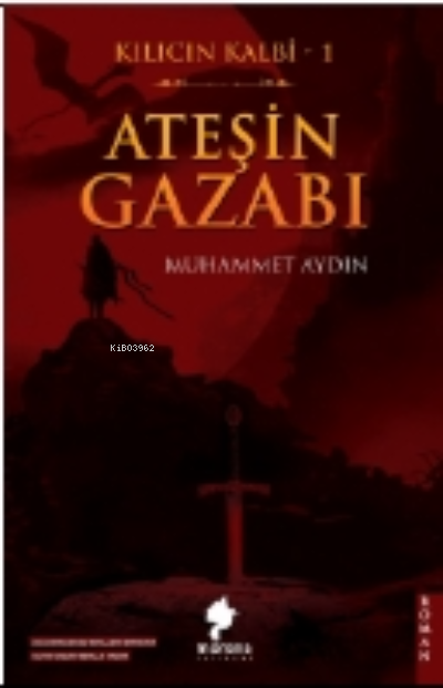 Kılıcın Kalbi 1 ;Ateşin Gazabı - Muhammet Aydın | Yeni ve İkinci El Uc