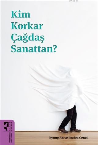 Kim Korkar Çağdaş Sanattan? - Kyung An | Yeni ve İkinci El Ucuz Kitabı