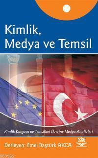 Kimlik, Medya ve Temsil - Emel Baştürk Akca | Yeni ve İkinci El Ucuz K