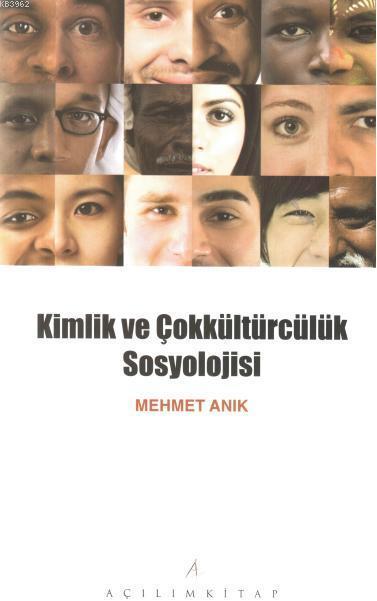 Kimlik Ve Çokkültürcülük Sosyolojisi - Mehmet Anık | Yeni ve İkinci El