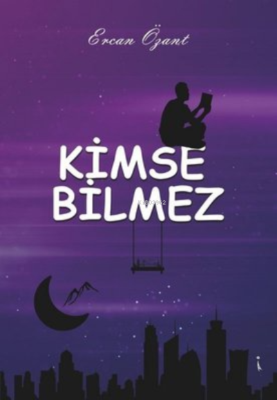 Kimse Bilmez - Ercan Özant | Yeni ve İkinci El Ucuz Kitabın Adresi