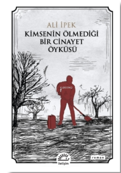 Kimsenin Ölmediği Bir Cinayet Öyküsü - Ali İpek | Yeni ve İkinci El Uc