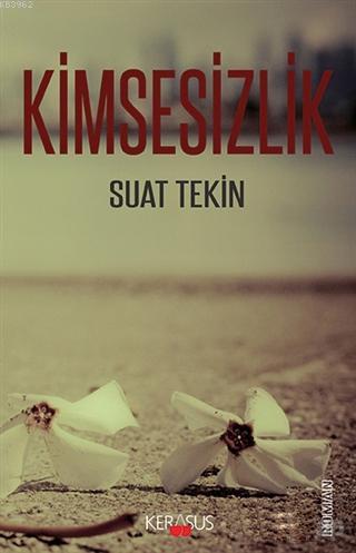 Kimsesizlik - Suat Tekin | Yeni ve İkinci El Ucuz Kitabın Adresi