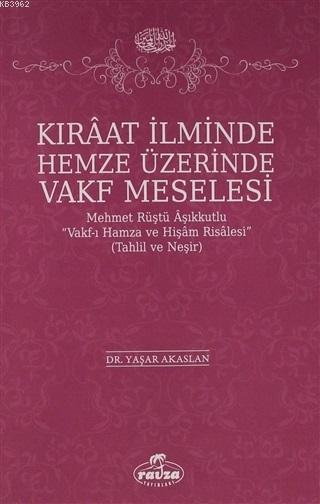 Kıraat İlminde Hemze Üzerinde Vakf Meselesi - Yaşar Akaslan | Yeni ve 