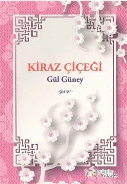 Kiraz Çiçeği - Gül Güney | Yeni ve İkinci El Ucuz Kitabın Adresi