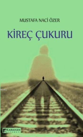 Kireç Çukuru - Mustafa Naci Özer | Yeni ve İkinci El Ucuz Kitabın Adre